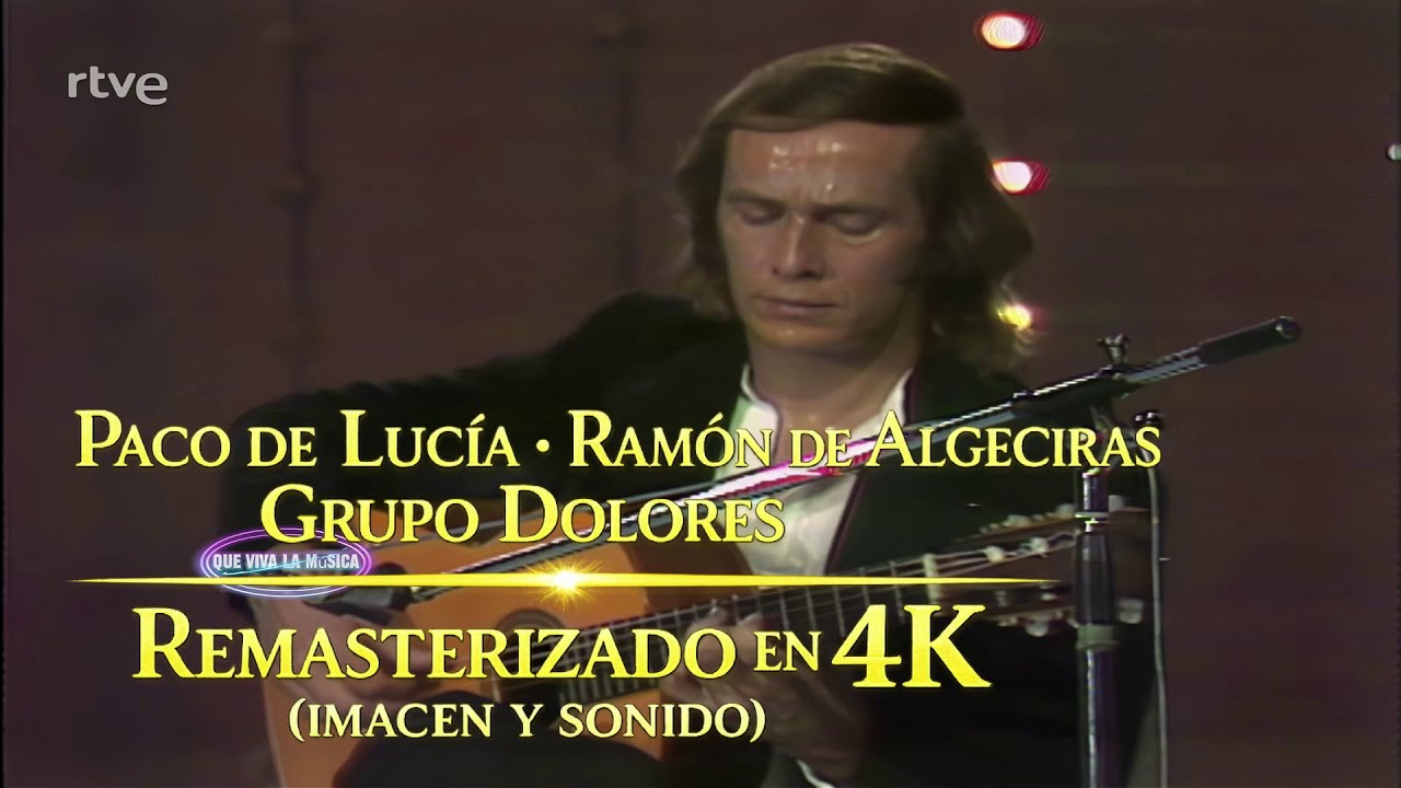 Paco de Lucia · Ramón de Algeciras · Grupo Dolores | Remasterizado en 4K (imagen y sonido)