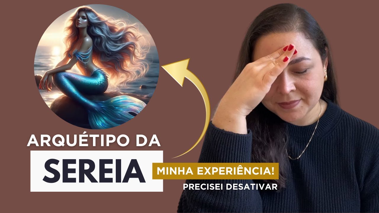 ARQUÉTIPO DA SEREIA, MINHA EXPERIÊNCIA | Por Jailma Guerra