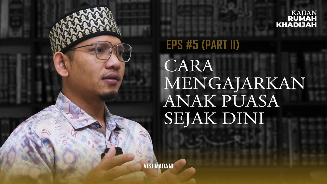 CARA MENGAJARKAN ANAK UNTUK BERPUASA | #EPS 5b Rumah Khadijah