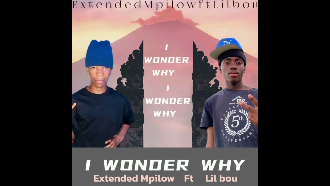 Extended Mpilow ft Lil bou -_- I wonder why 