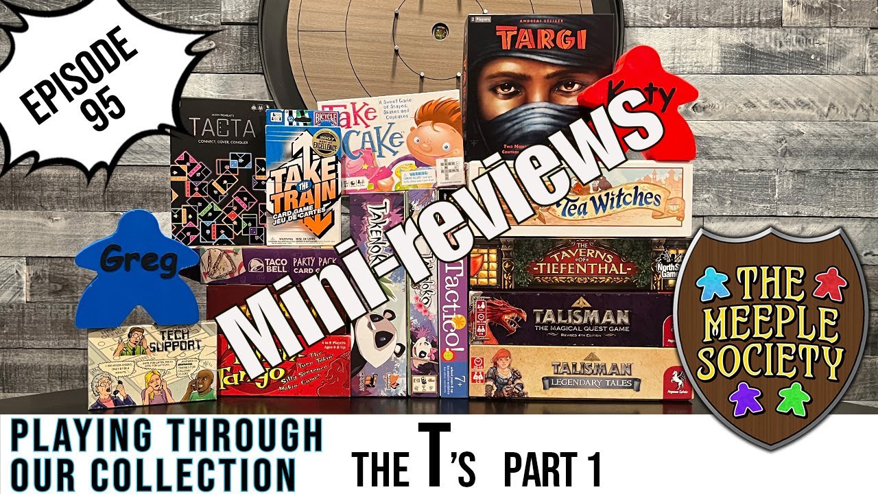 EP 95: the T's (pt 1) Playing through our collection: A board game challenge