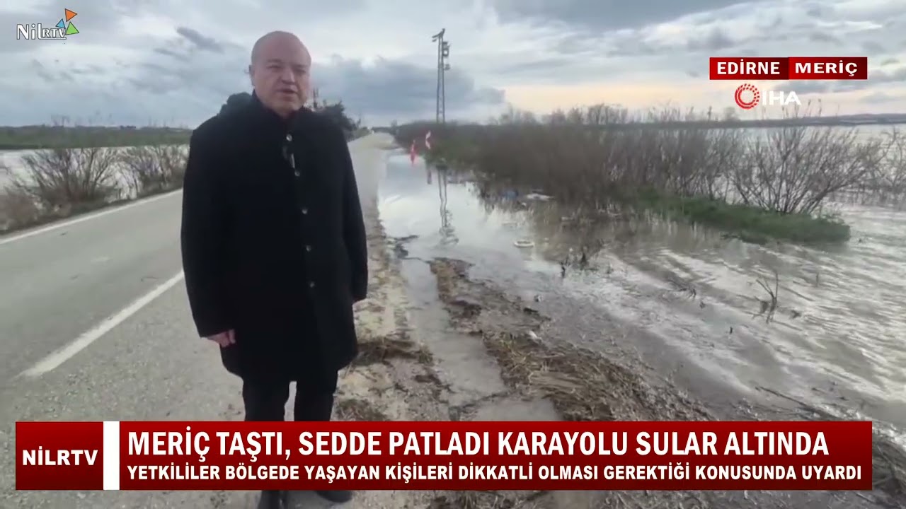 Meriç Taştı, Sedde Patladı Karayolu Sular Altında