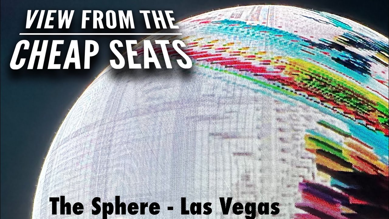 View From The Cheap Seats: The SPHERE - Las Vegas, Nevada 🇺🇸