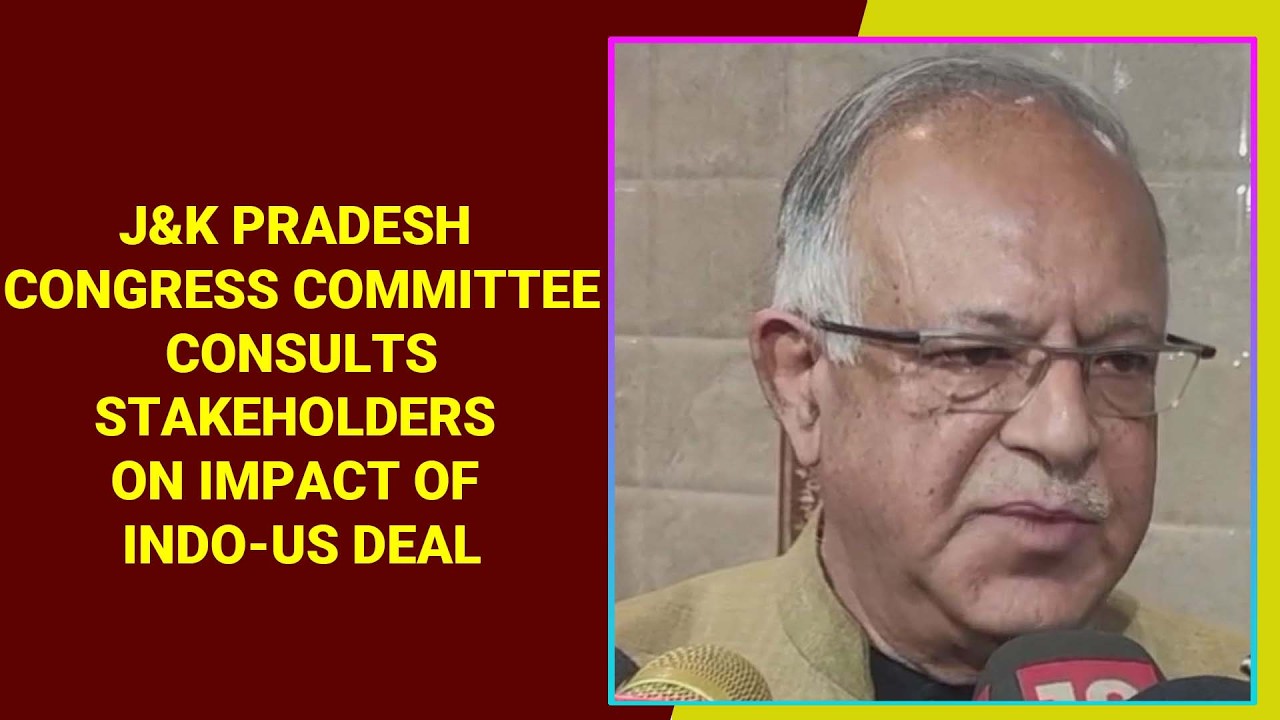 J&K Pradesh Congress Committee consults stakeholders on impact of Indo-US deal