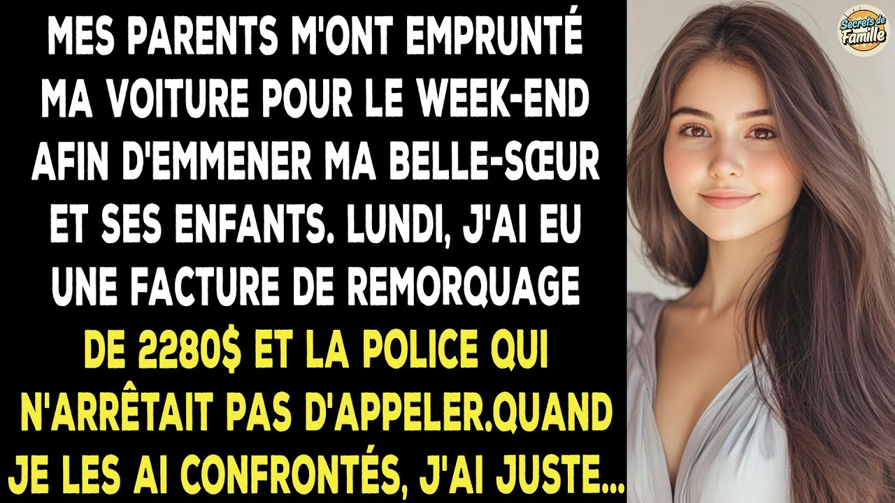 Mes Parents Ont Emprunté Ma Voiture Pour Le Week-end Avec Ma Sœur Préférée Et Ses Enfants. Lundi...