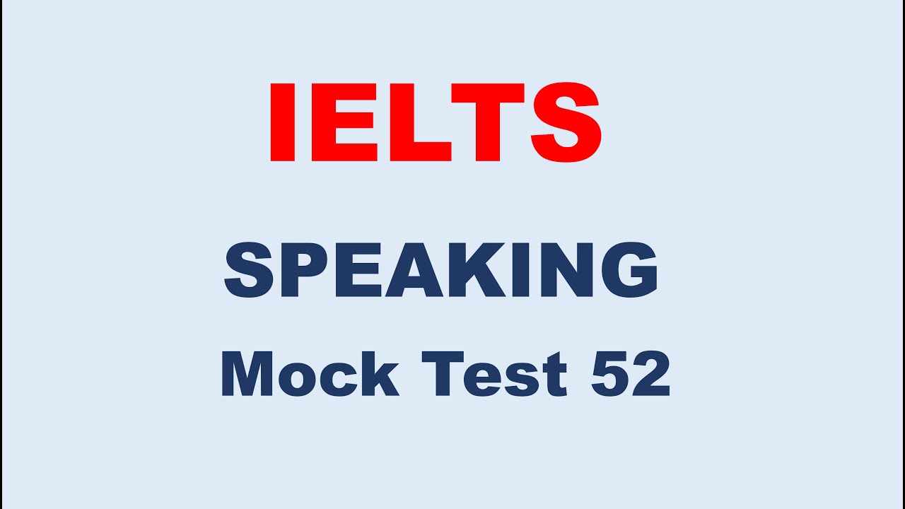 IELTS Speaking Mock Test 52