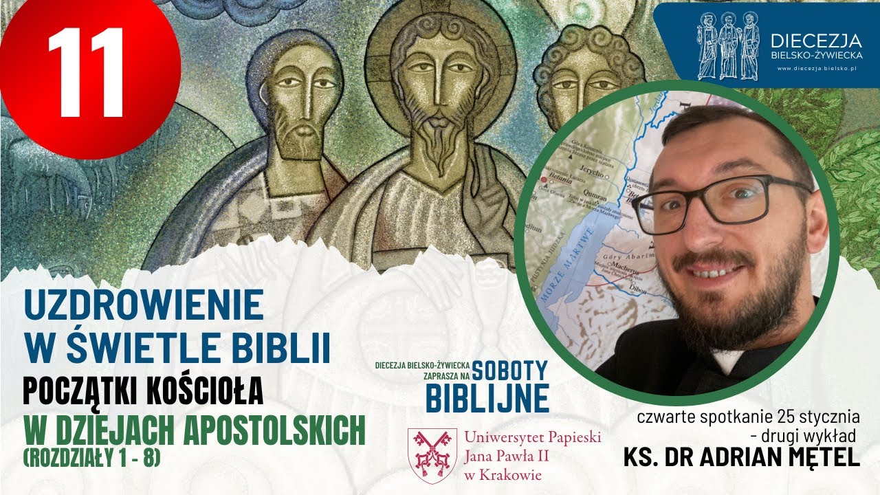 Uzdrowienie w świetle Biblii ks. dr Adrian Mętel Soboty Biblijne Dzieje Apostolskie