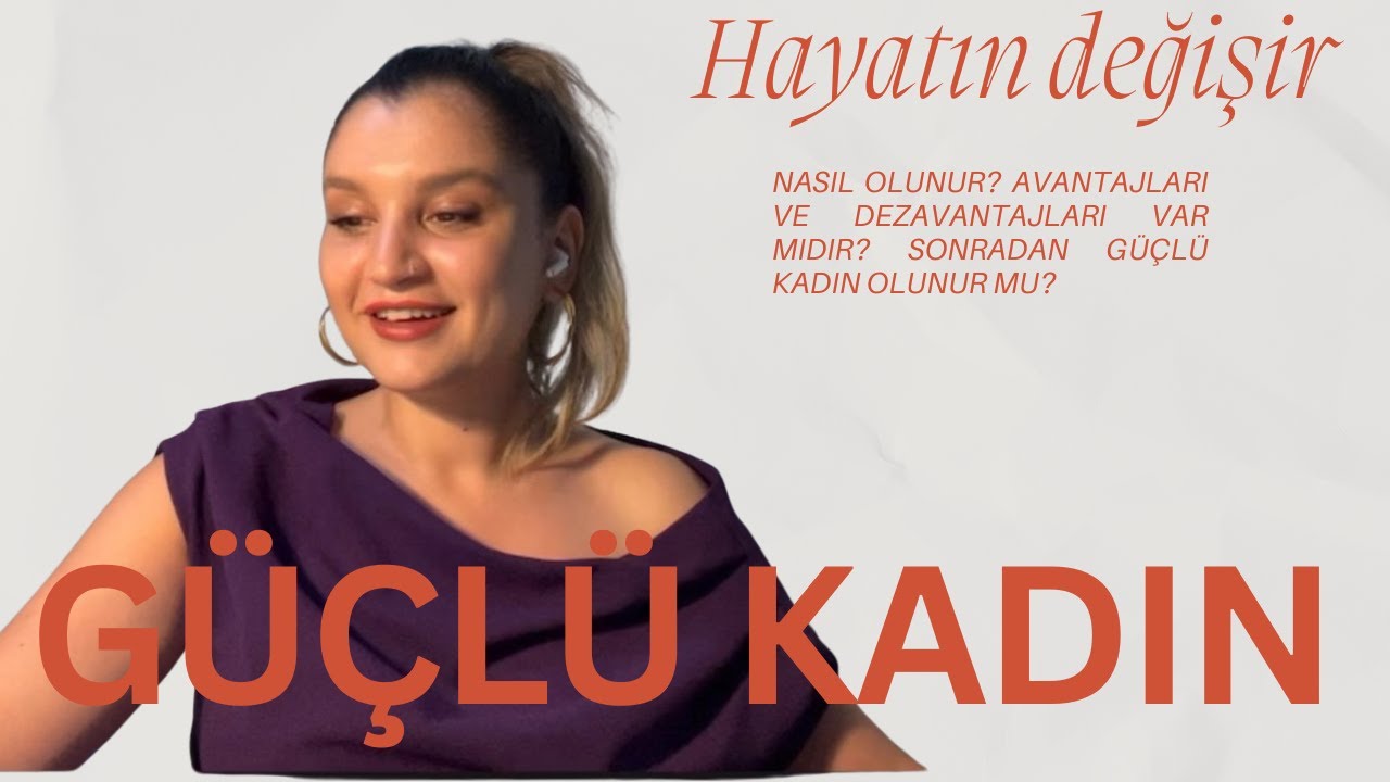 GÜÇLÜ KADIN KİME DENİR? | Nasıl olunur? | Avantajları ve Dezavantajları Nedir?