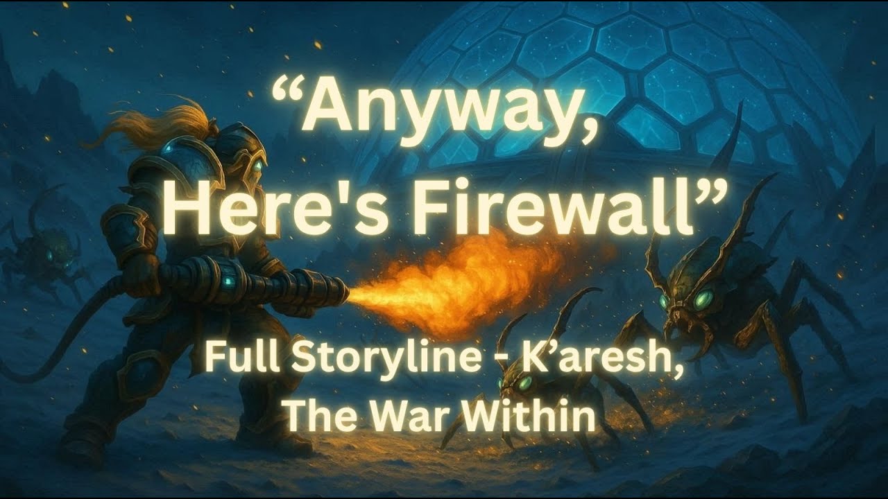 World of Warcraft The War Within – Anyway, Here's Firewall Questline (K’aresh Full Story)