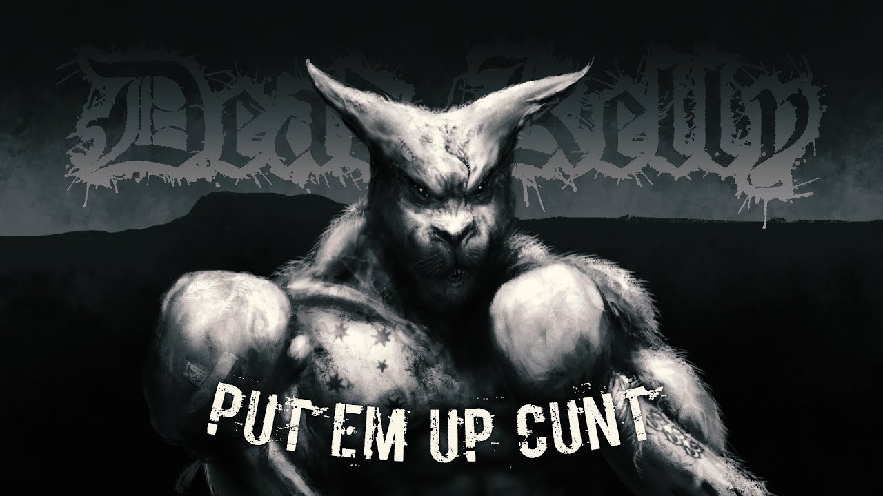 Put Em Up C*nt - Dead Kelly