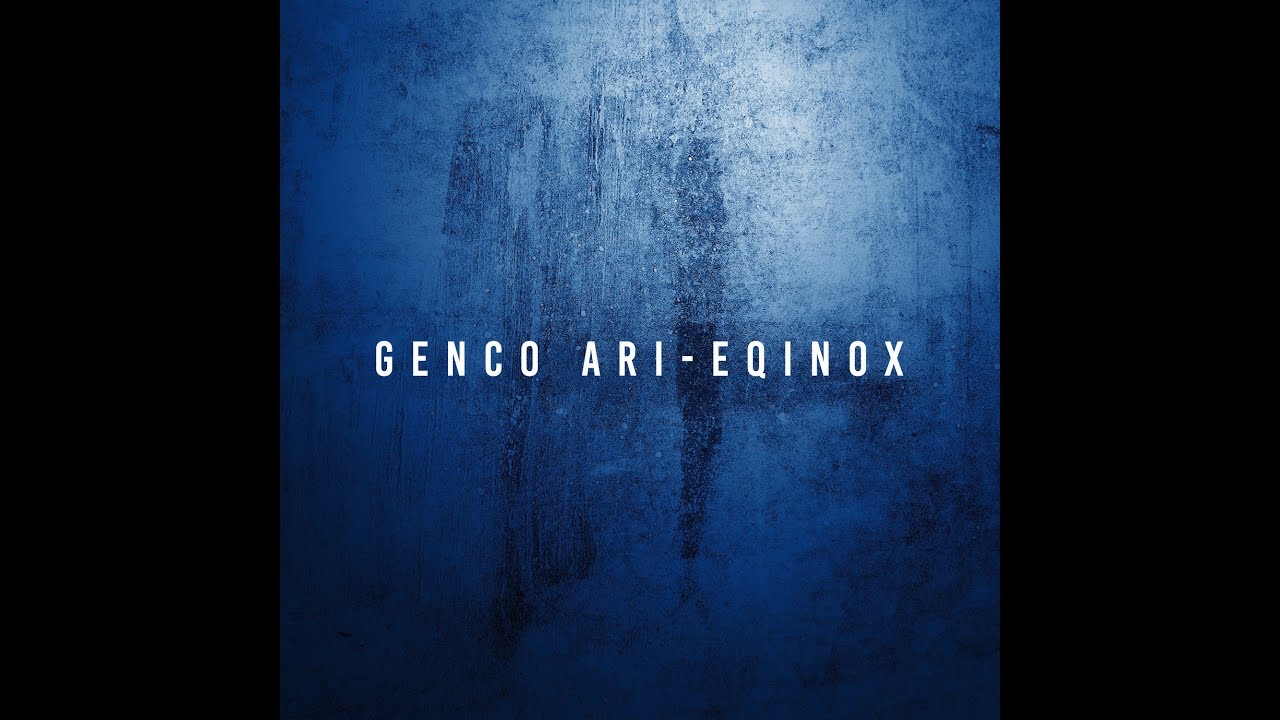 Genco Arı - Eqinox (Official Audio)