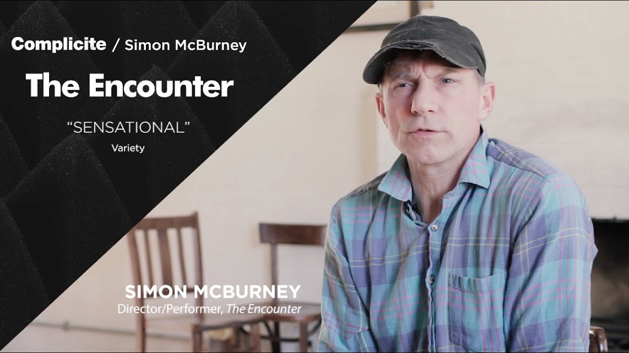 The Encounter Simon McBurney | Complicité