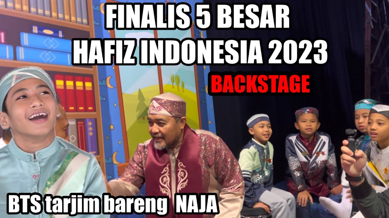 FINALIS 5 BESAR HAFIZ INDONESIA 2023 GA BERANI DEKAT NAJA 😀 SAAT DI BACKSTAGE