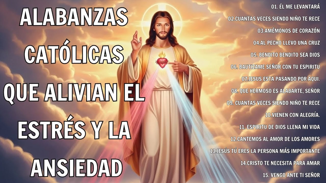 MÚSICA CATÓLICA - ALABANZAS CATÓLICAS QUE ALIVIAN EL ESTRÉS Y LA ANSIEDAD