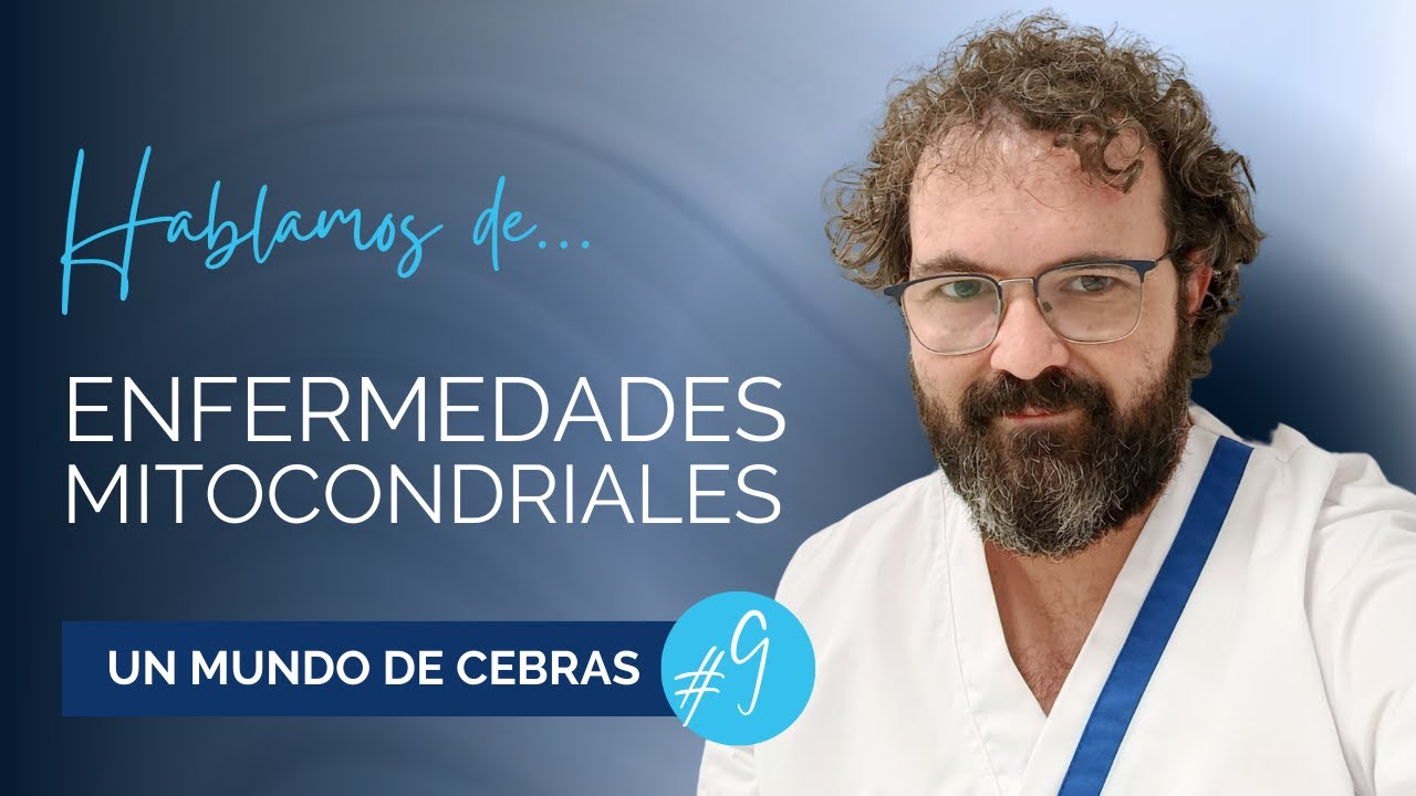 Hoy hablamos de... #9 - Enfermedades Mitocondriales