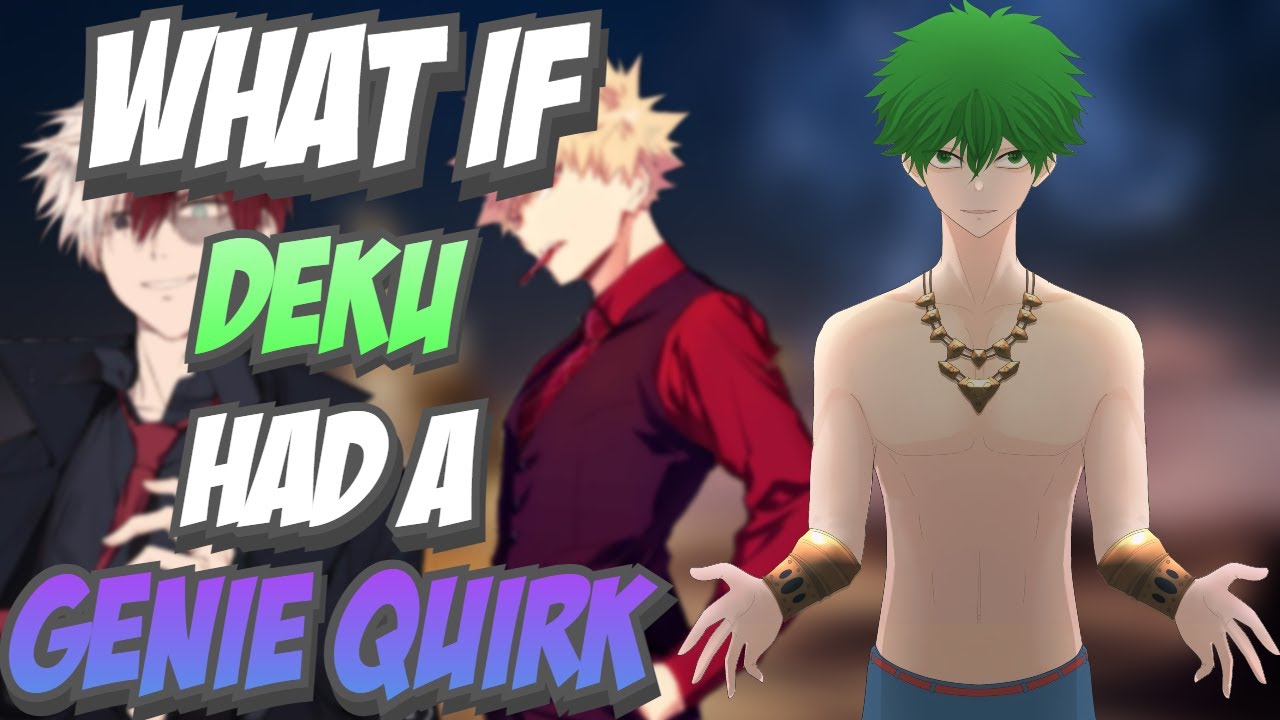 What if Deku Had a Genie Quirk The Movie