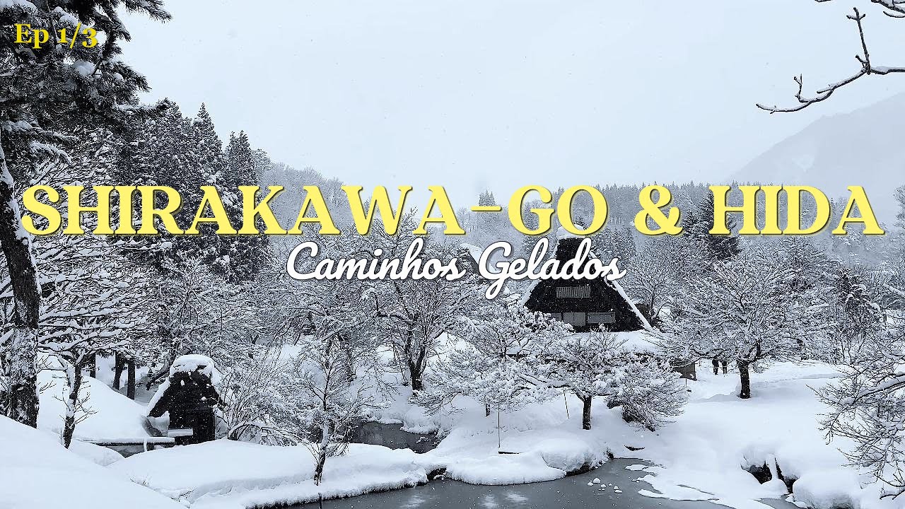 OS ENCANTOS TRADICIONAIS DE SHIRAKAWA-GO E HIDA | CAMINHOS GELADOS EP. 1/3