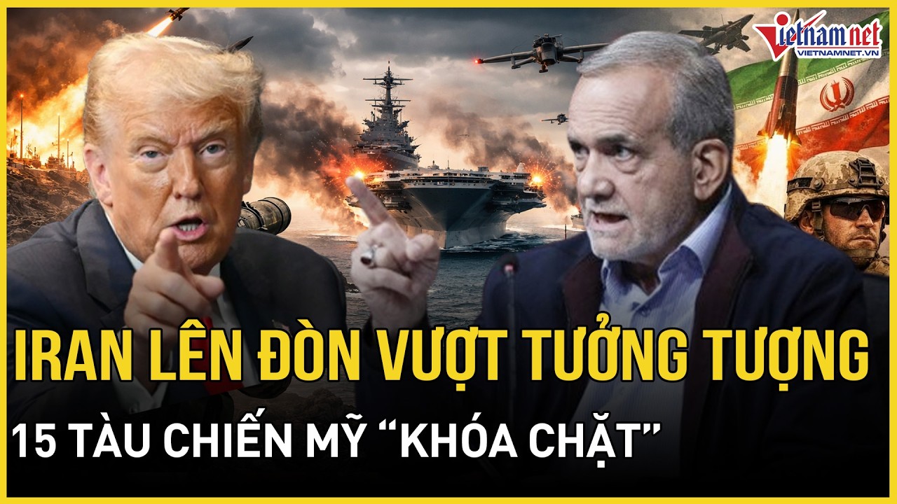 Iran l&ecirc;n n&ograve;ng đ&ograve;n &ldquo;vượt sức tưởng tượng&rdquo;- 15 t&agrave;u chiến Mỹ thần tốc điểm huyệt, Hormuz sắp 