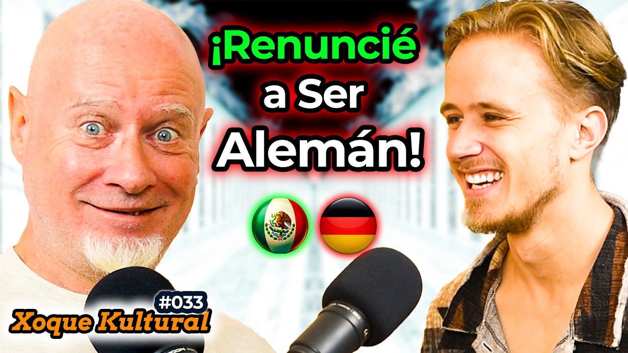 Alemán Abandona TODO Para Ser MEXICANO 🤯 🇲🇽😮🇩🇪 💥 Xoque Kultural #33 con @AcapulKero