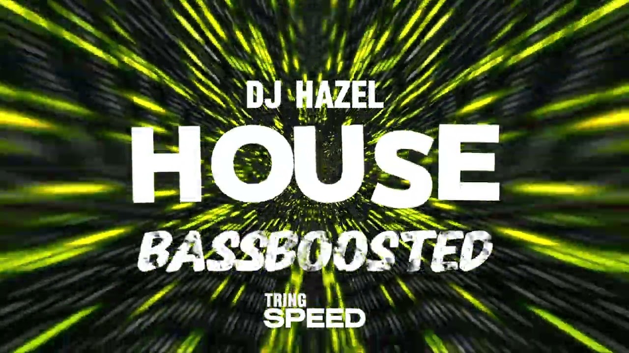 DJ HAZEL House (BASSBOOSTED)
