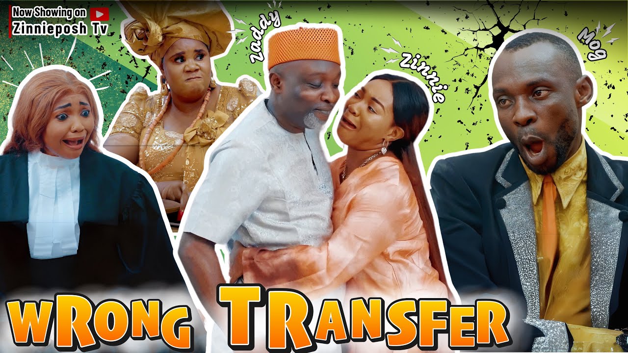 WRONG TRANSFER || ZINNIEPOSH || ZADDY SOKOH || MOG  (LATEST COMEDY)