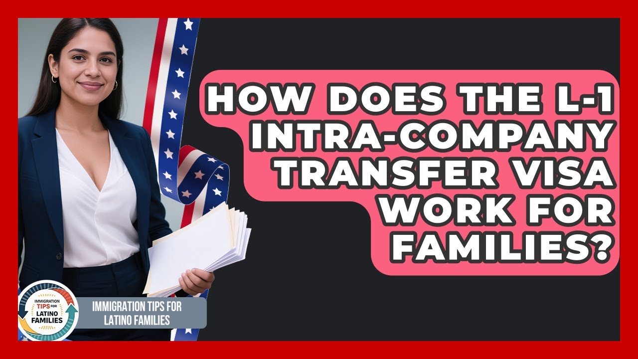 How Does The L-1 Intra-company Transfer Visa Work For Families?
