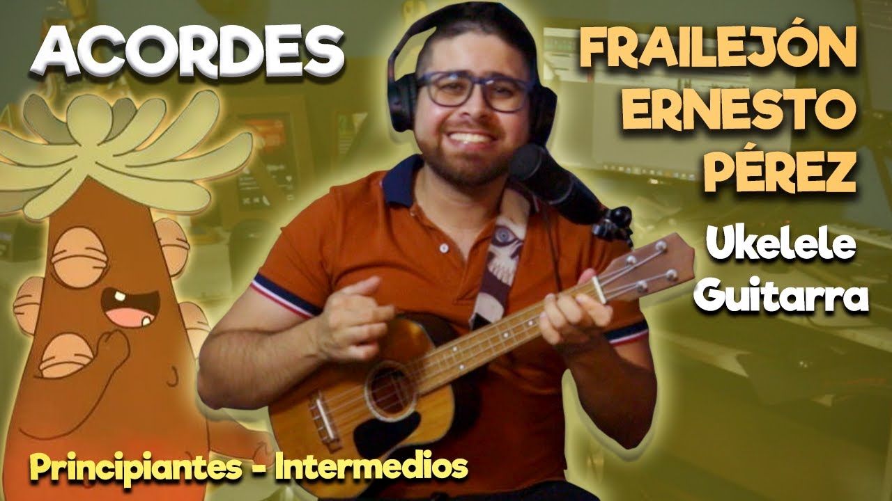 Frailejón Ernesto Pérez - Tutorial Ukelele y Guitarra para Niños y Principiantes