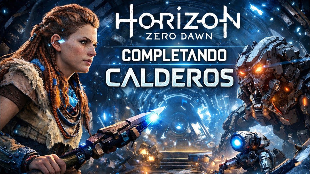 COMPLETANDO LOS CALDEROS EN HORIZON ZERO DAWN