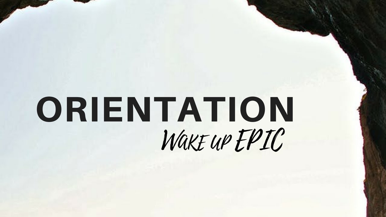 Wake Up Epic Orientation
