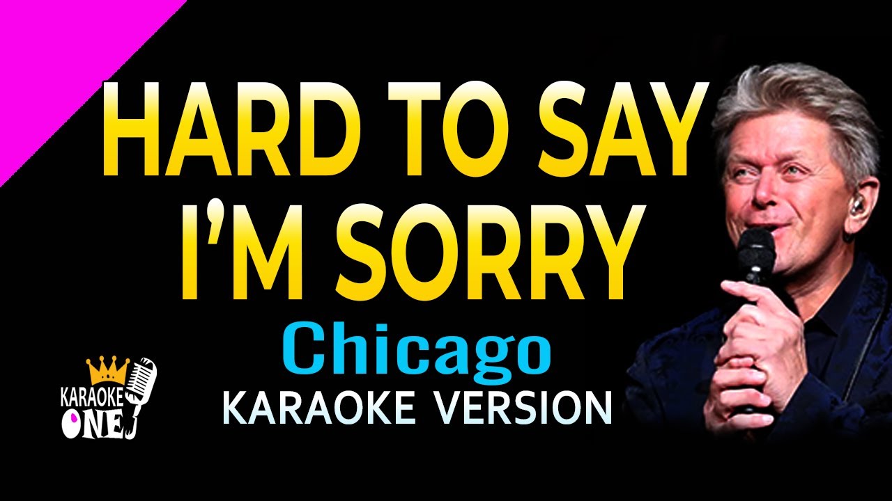 Hard to Say I’m Sorry - Chicago | Karaoke Version (HD)