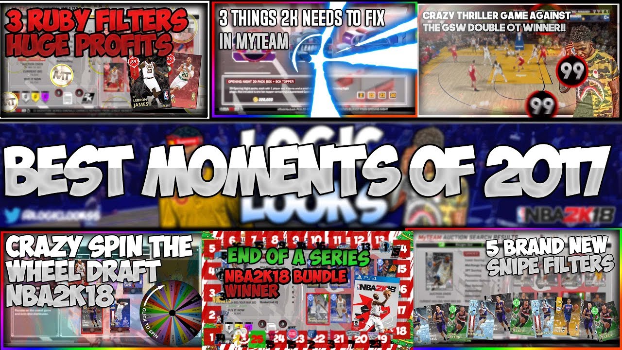 BEST AND FUNNIEST MOMENTS OF 2017 FOR LOGICLOOKSS - NBA2K18 MYTEAM SNIPING, MONATAGES AND MORE