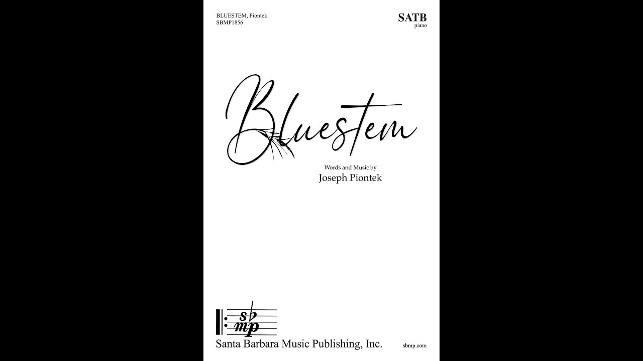 Bluestem (SATB, piano) by Joseph Piontek - Score & Sound