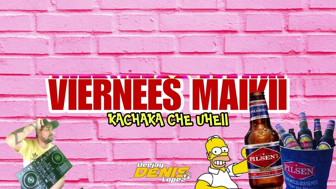 🍻 VIERNEES MAIKII KACHAKA CLASICOS JAUMINAA KP - DJ DENIS LOPEZ🍻
