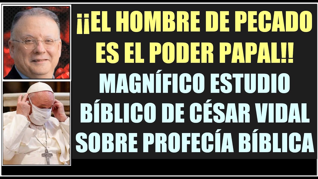 EL HOMBRE DE PECADO ES EL PODER PAPAL. GRAN ESTUDIO DE CÉSAR VIDAL