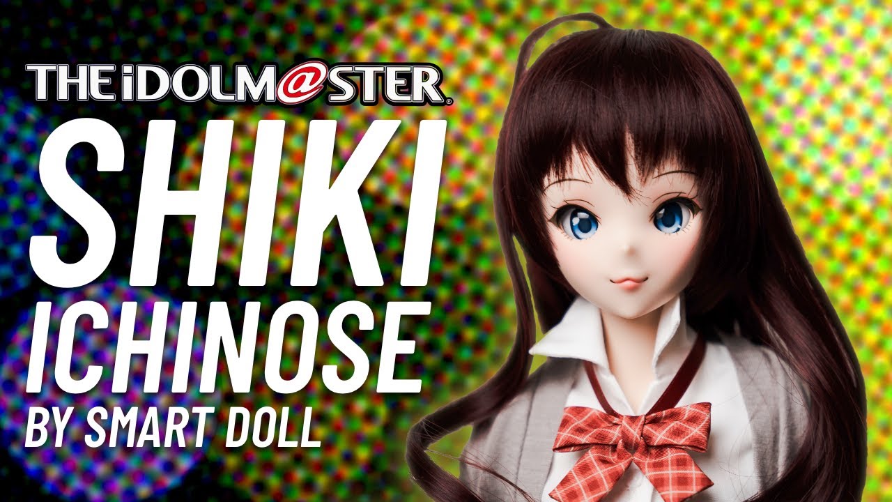 Unboxing our 6th Smart Doll: Shiki Ichinose from THE IDOLM@STER
