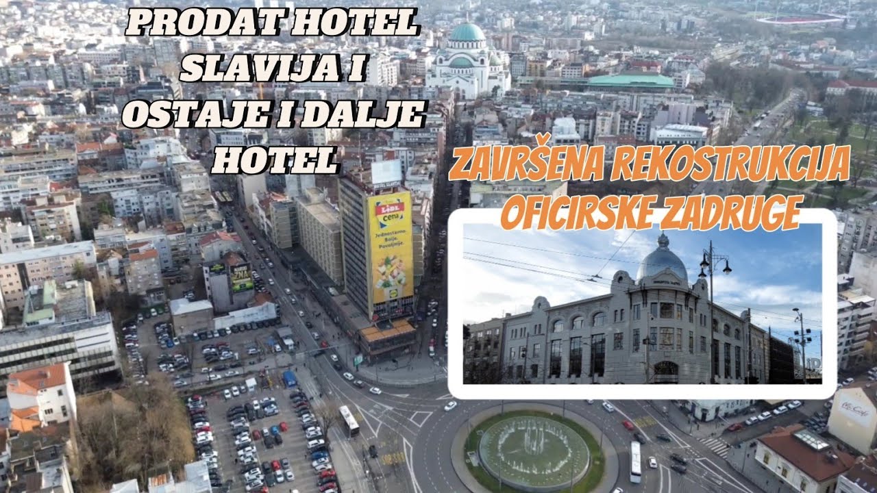 Prodat HOTEL SLAVIJA novi vlasnik rekao ostaje HOTEL,rekonstruisana zgrada OFICIRSKE ZADRUGE,teren