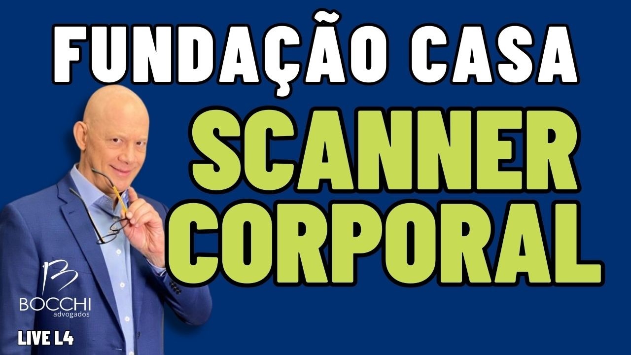 Os Empregados da Fundação Casa têm que passar pelo Scanner Corporal? L4