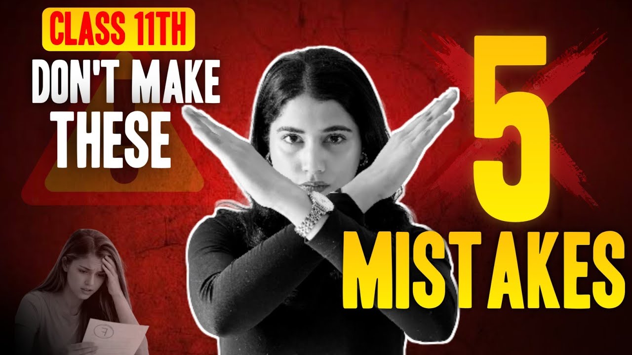 Class 11 Biggest Mistakes 🚫 (Avoid These at All Costs)