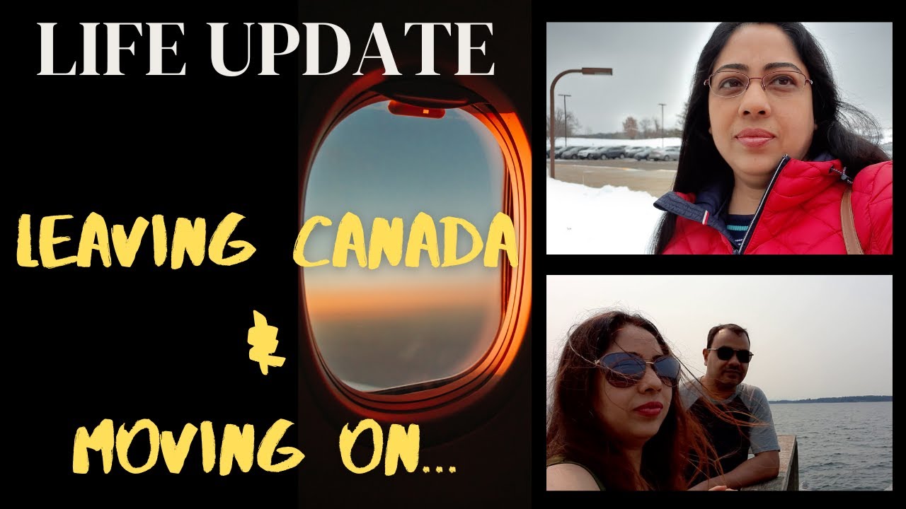 2023 Important Life Update... !! Leaving Canada and moving on ...