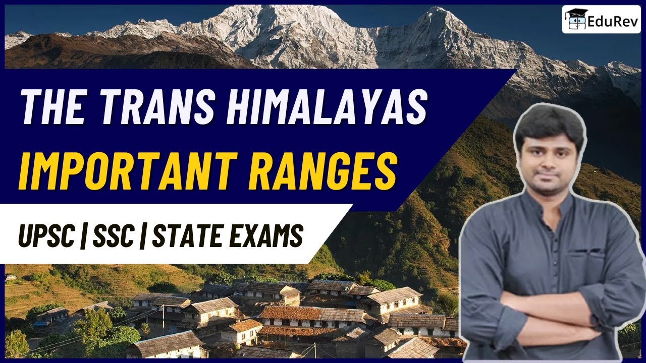 The Trans Himalayas | Geography for UPSC