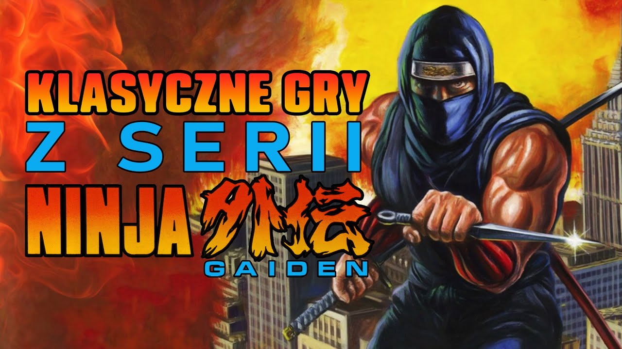 Ninja Gaiden - omówienie klasycznych gier z serii