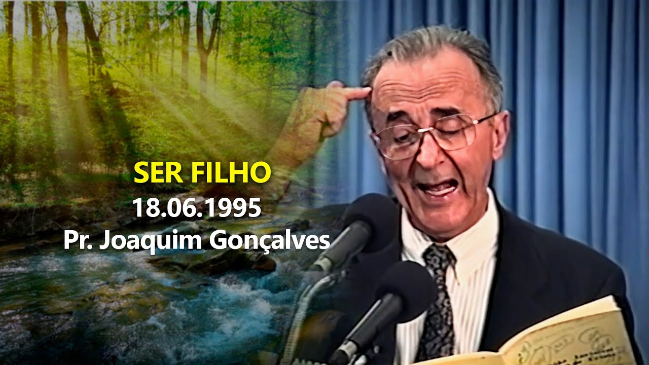 18.06.1995 - Ser Filho - Pr. Joaquim Gonçalves
