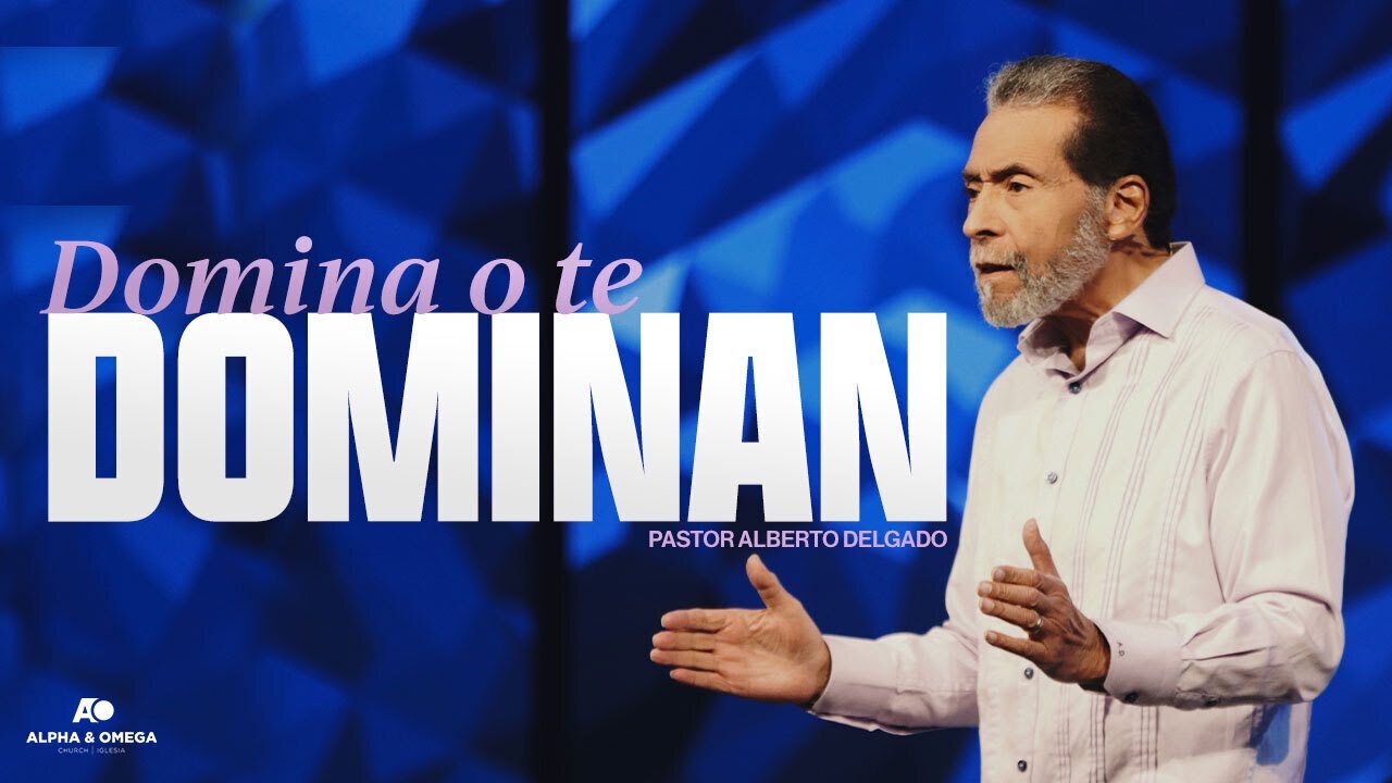 Domina o te dominan | Pastor Alberto Delgado