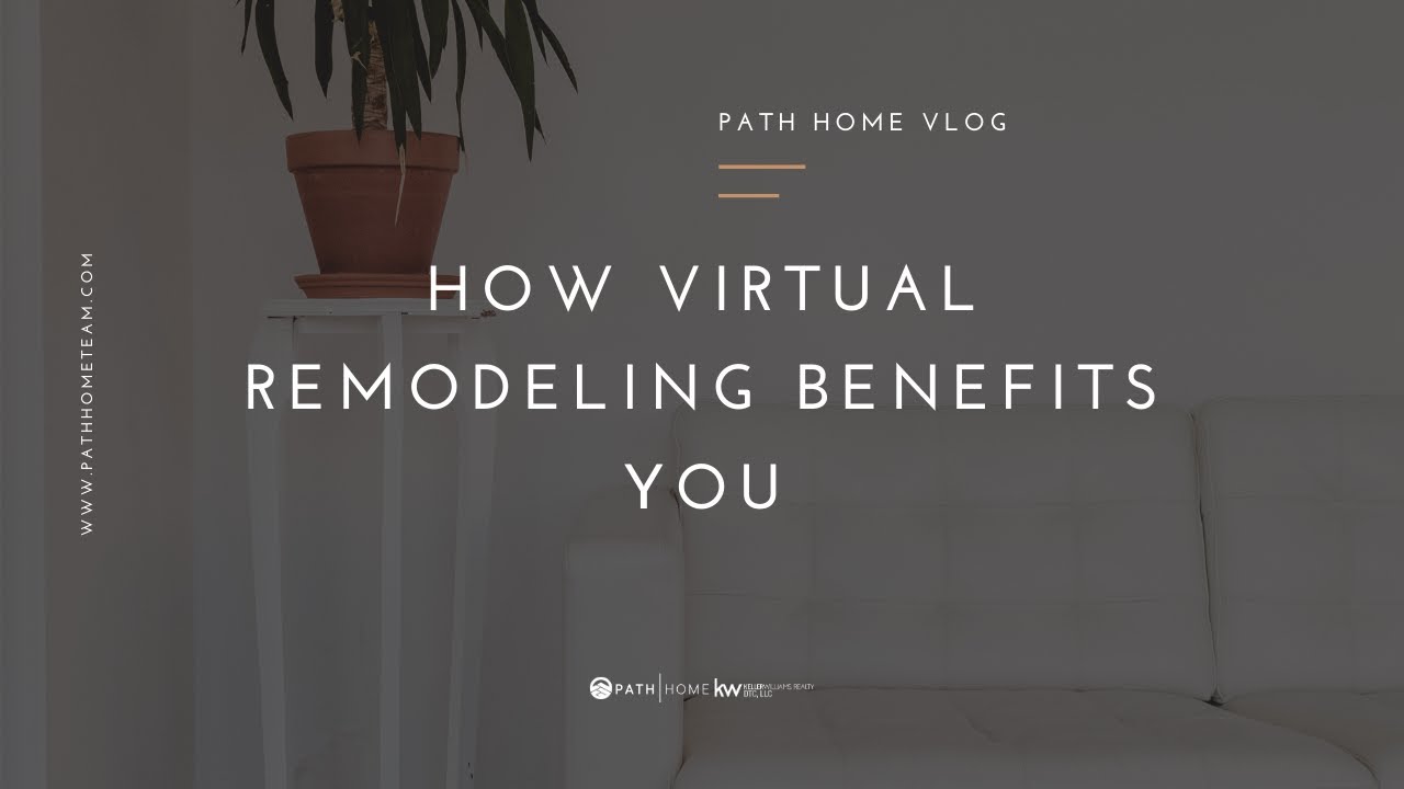 How Virtual Remodeling Benefits You
