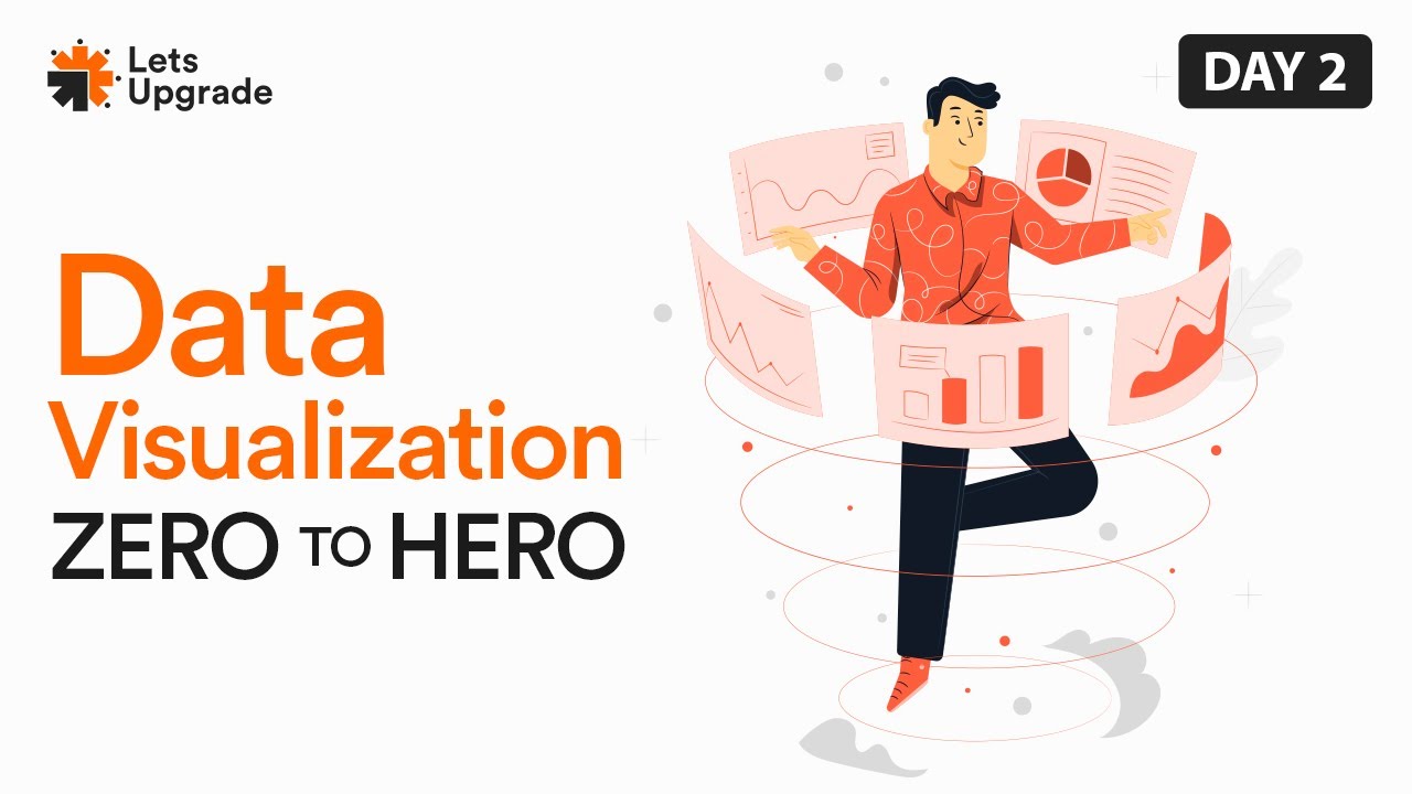 Data Visualization Zero to Hero | Day 2 | LetsUpgrade