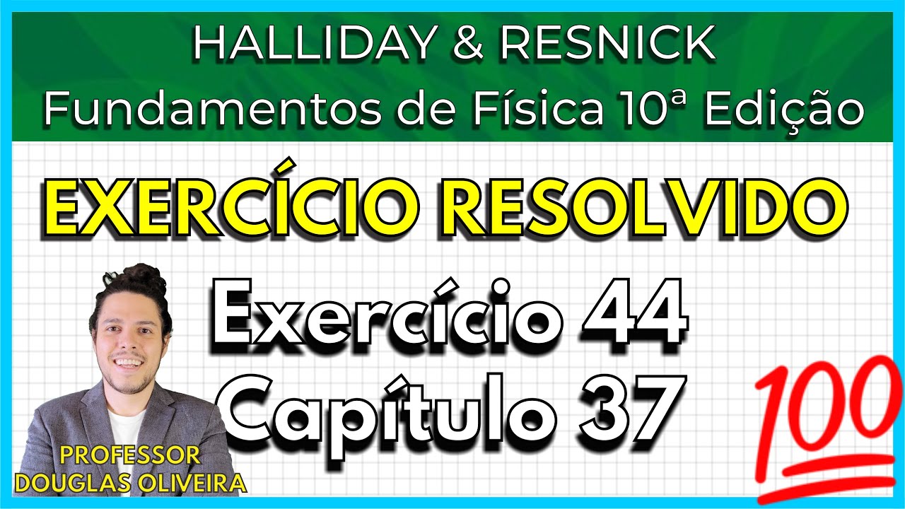 (44-37) Exercício Resolvido - Halliday (Exercício 44 Capítulo 37)