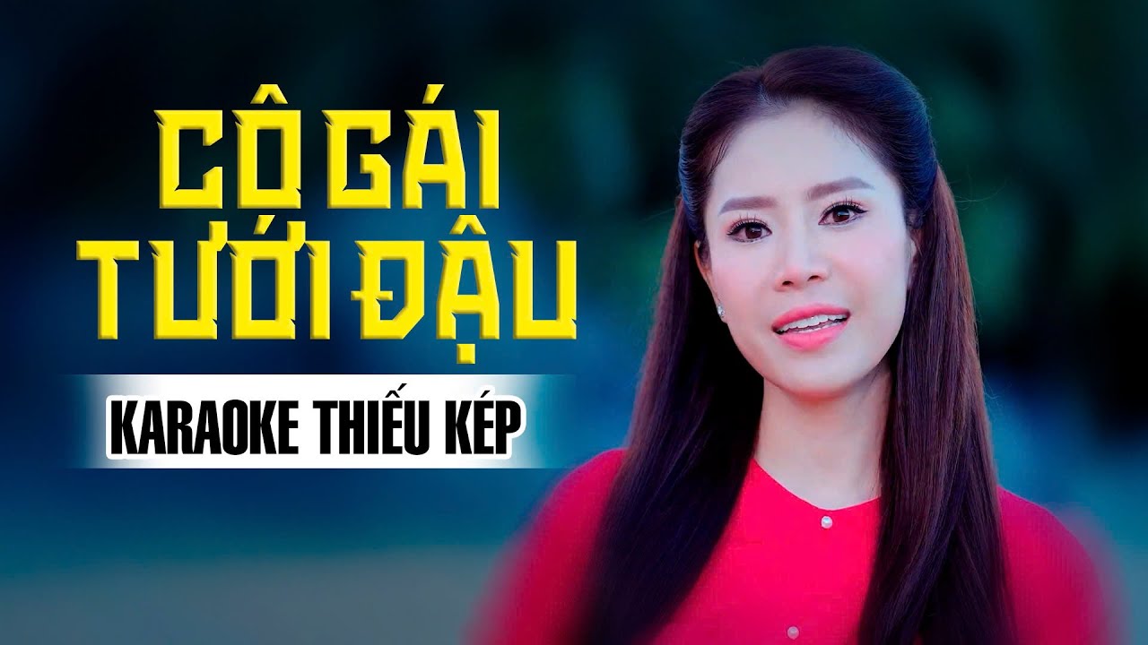 Karaoke Cô Gái Tưới Đậu Thiếu Kép - Song Ca Cùng Mỹ Tiên | Karaoke Beat Chuẩn Nhất