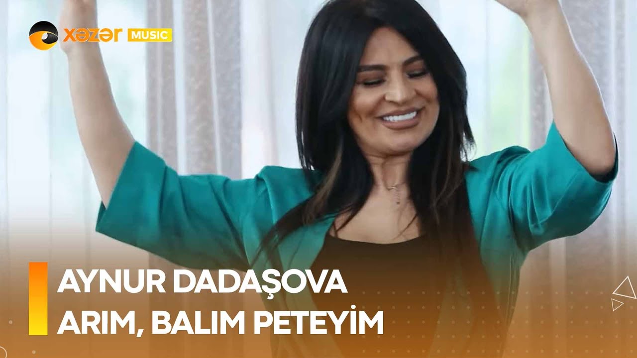 Aynur Dadaşova - Arım, Balım Peteyim