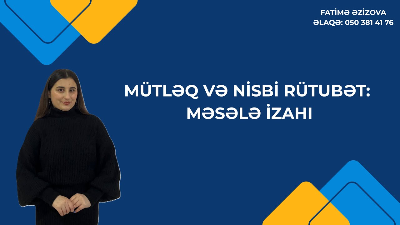 NİSBİ VƏ MÜTLƏQ RÜTUBƏT | HESABLANMA QAYDASI | COĞRAFİYA MƏSƏLƏ İZAHI | FATİMƏ ƏZİZOVA