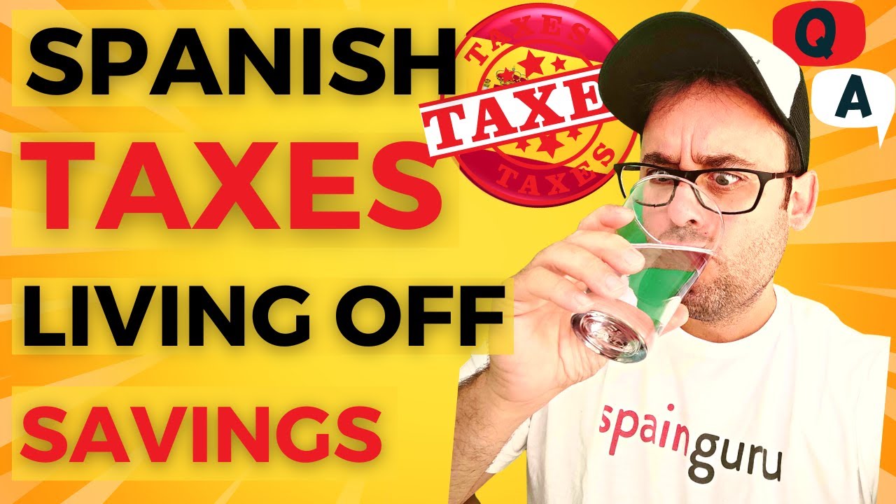 What is the tax situation in Spain if I live off savings without any income?